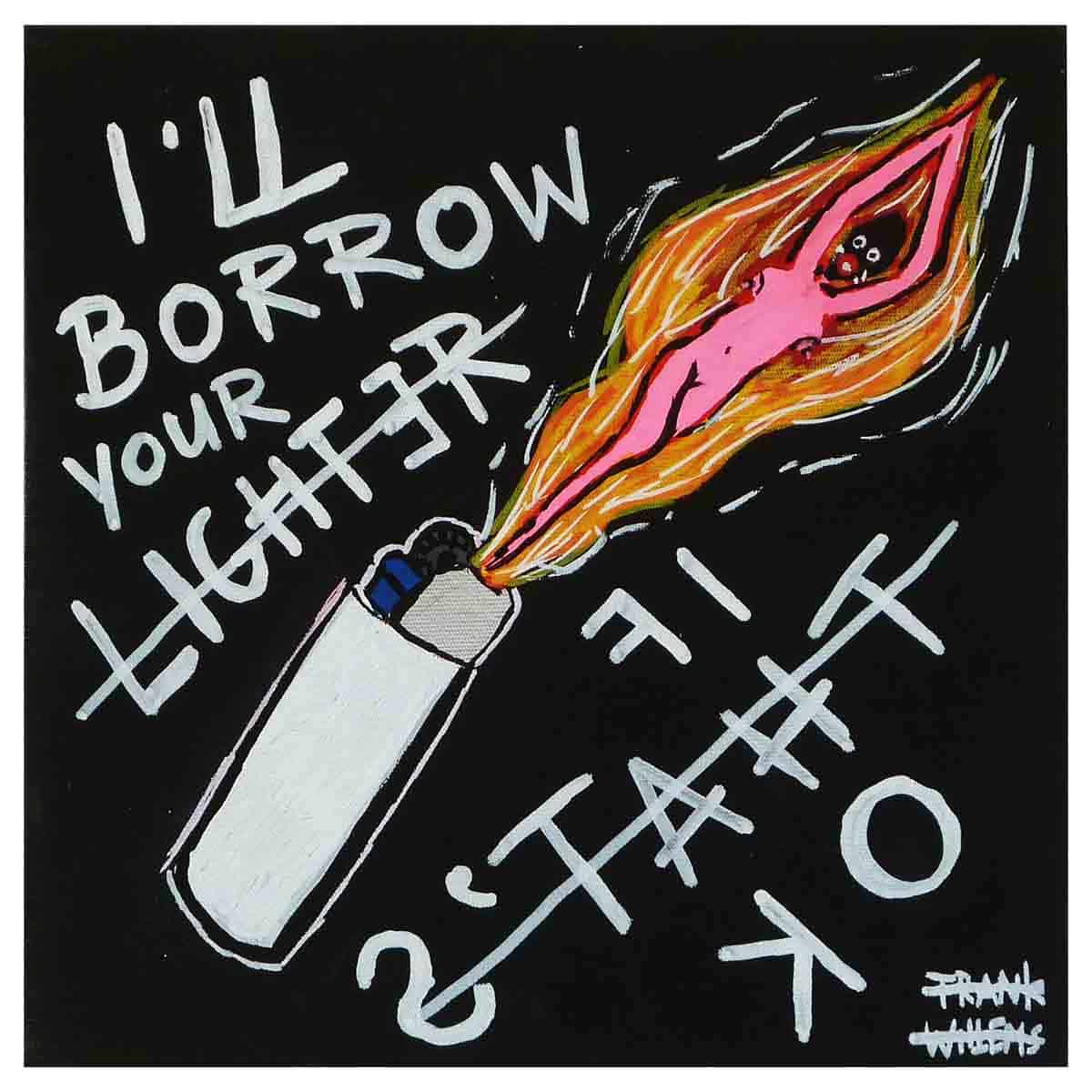 I'LL BORROW YOUR LIGHTER