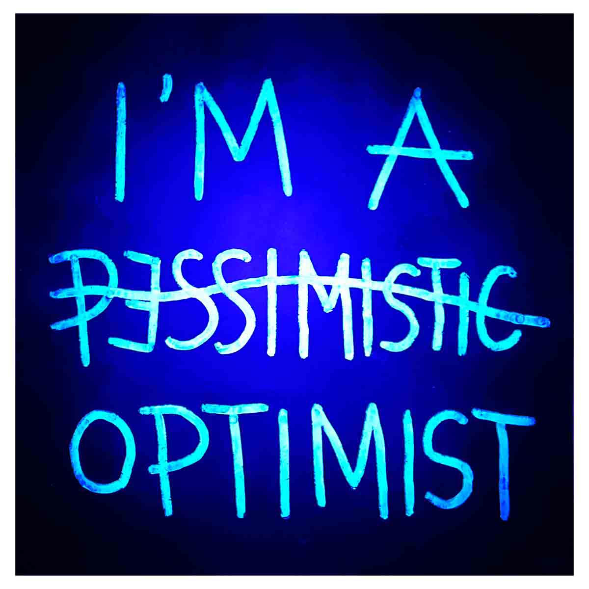 PESSIMISTIC OPTIMIST