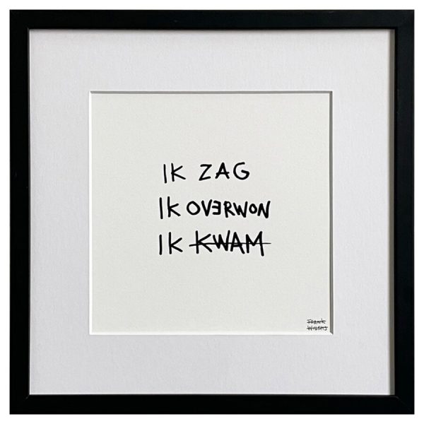 Limited Edt. Text Print – IK ZAG, IK OVERWON, IK KWAM