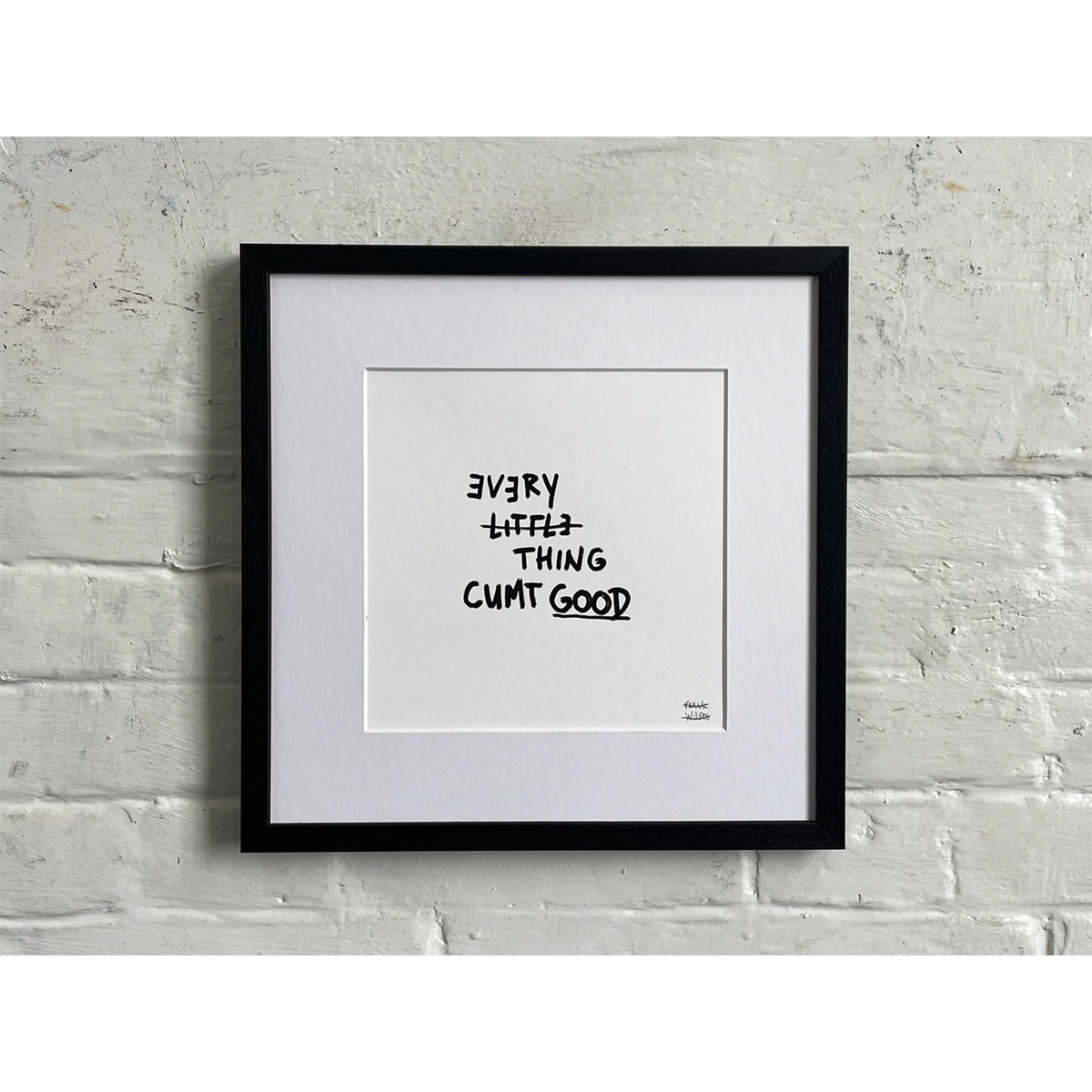 Limited Edt. Text Print – EVERY LITTLE THING CUMT GOOD