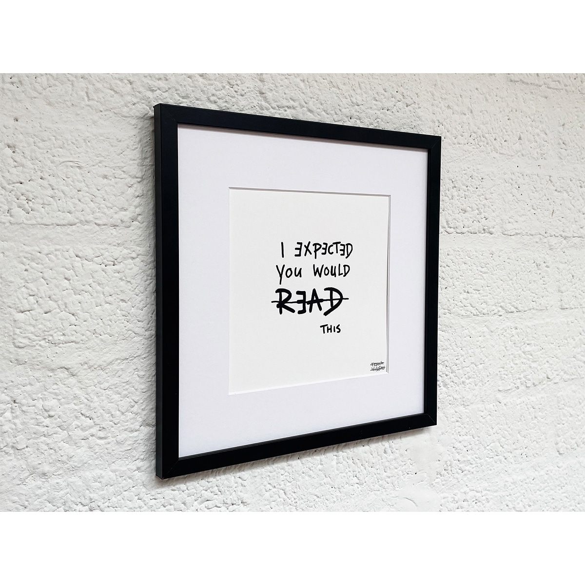Limited Edt. Text Print – I EXPECTED YOU WOULD READ THIS